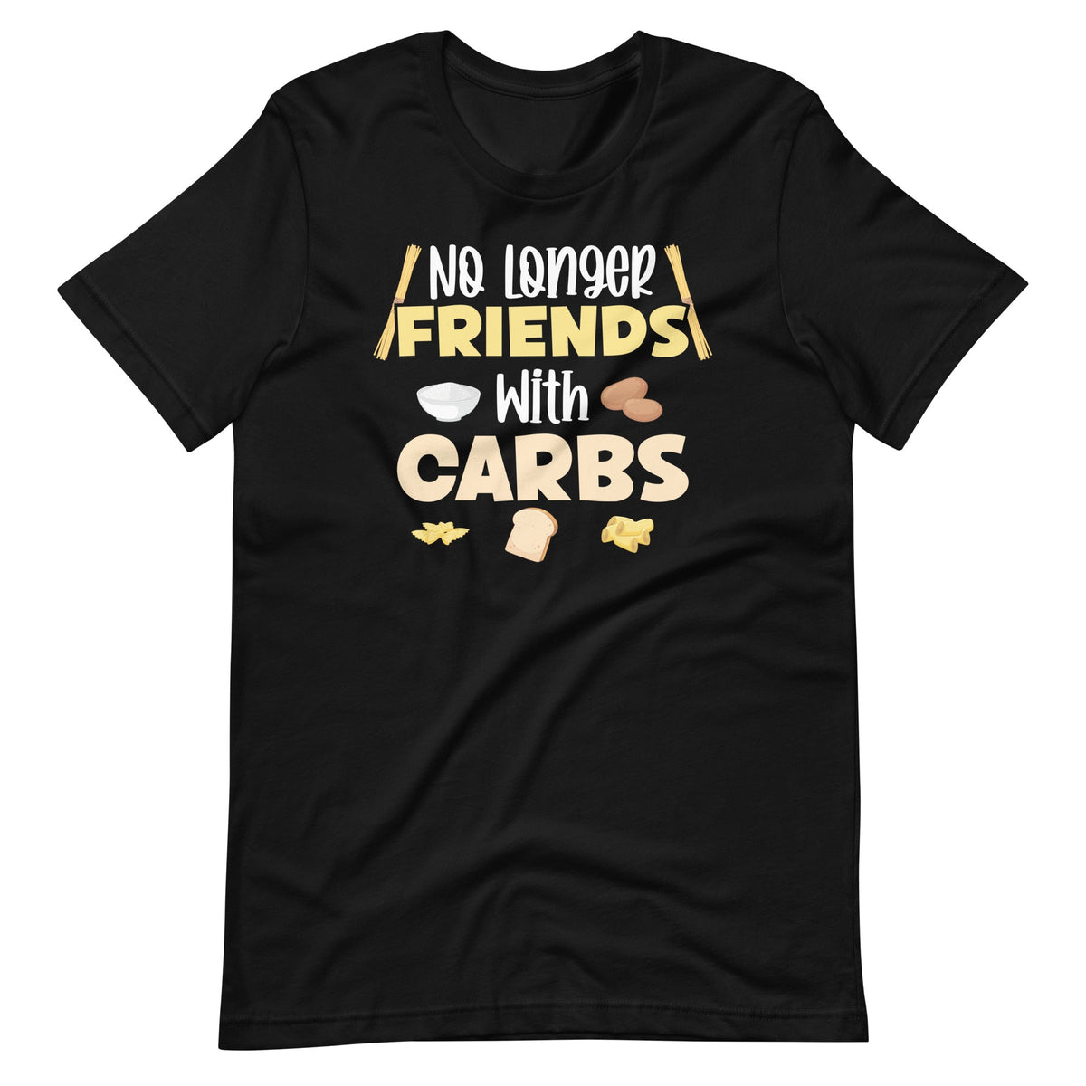 No Longer Friends With Carbs Funny Saying Unisex T-Shirt product image 6