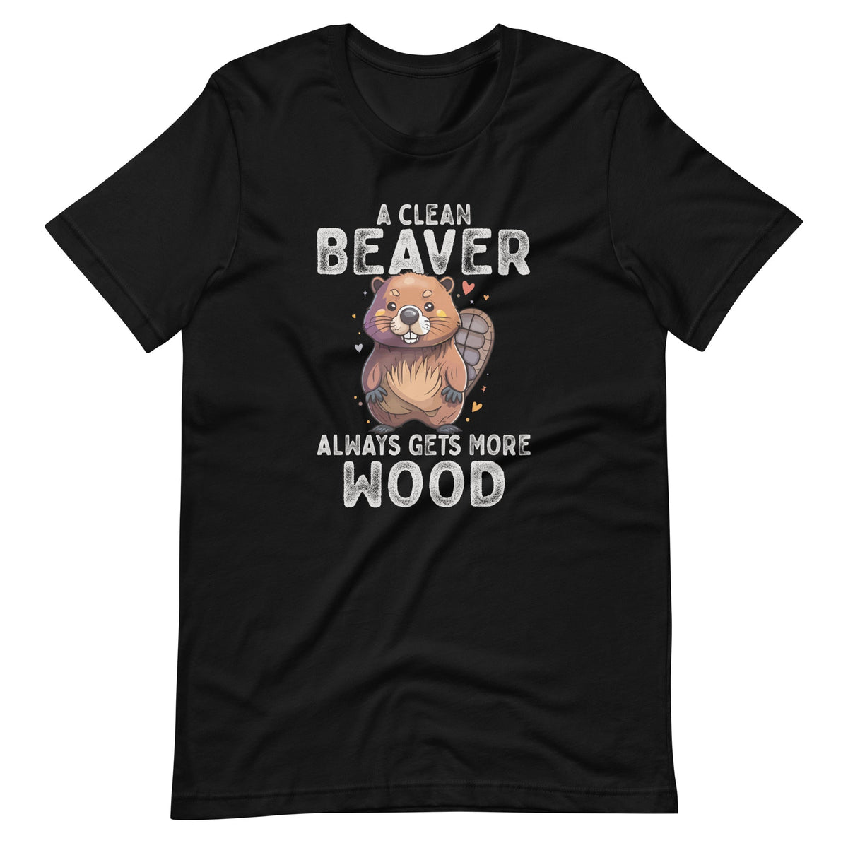 A Clean Beaver Always Gets More Wood Funny Sarcastic Unisex product image 6