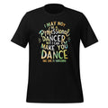 I May Not Be A Professional Dancer But I Can Make You Dance product image 1