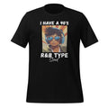 I Have A 90's R&B Type Soul Music Lover Unisex T-Shirt product image 1