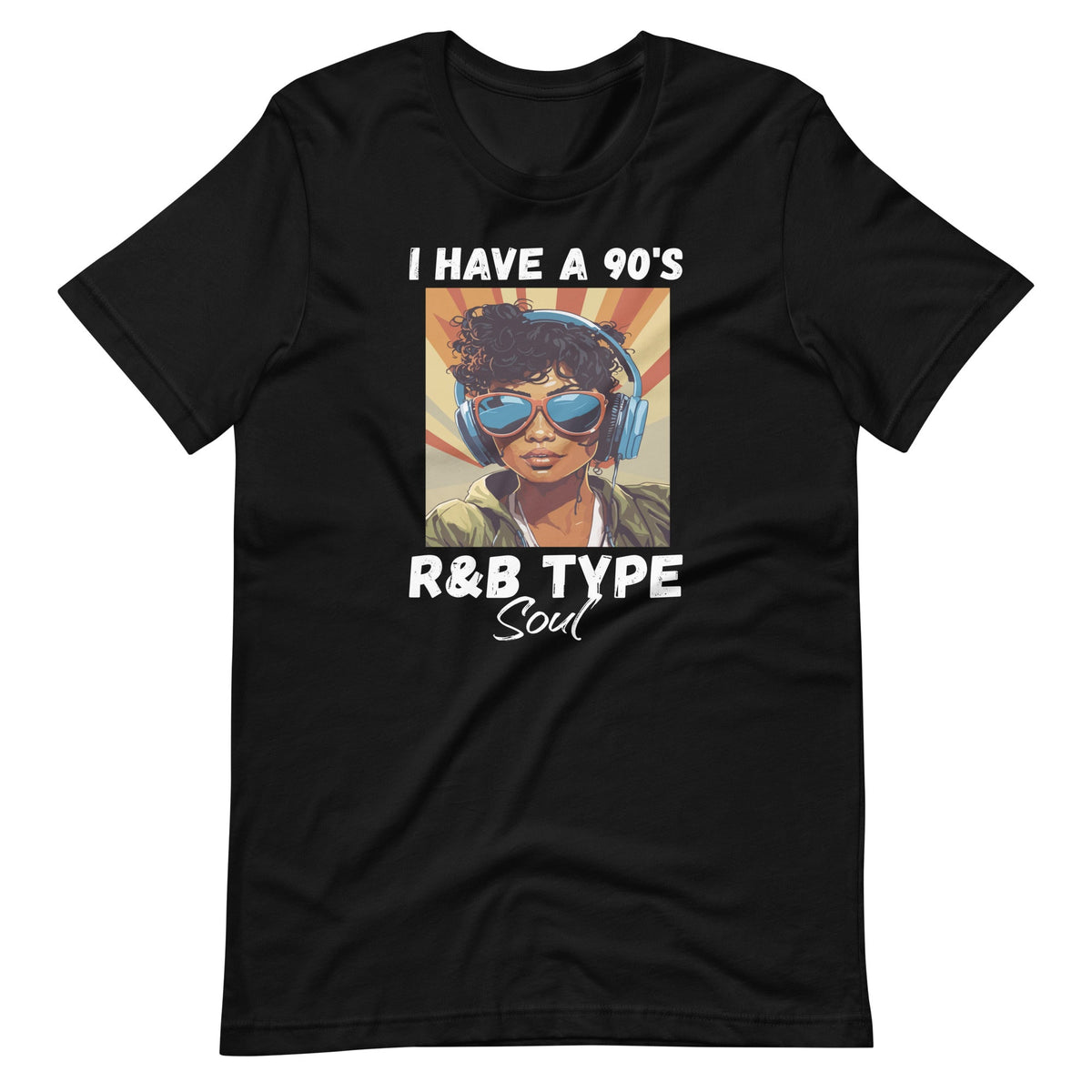 I Have A 90's R&B Type Soul Music Lover Unisex T-Shirt product image 6