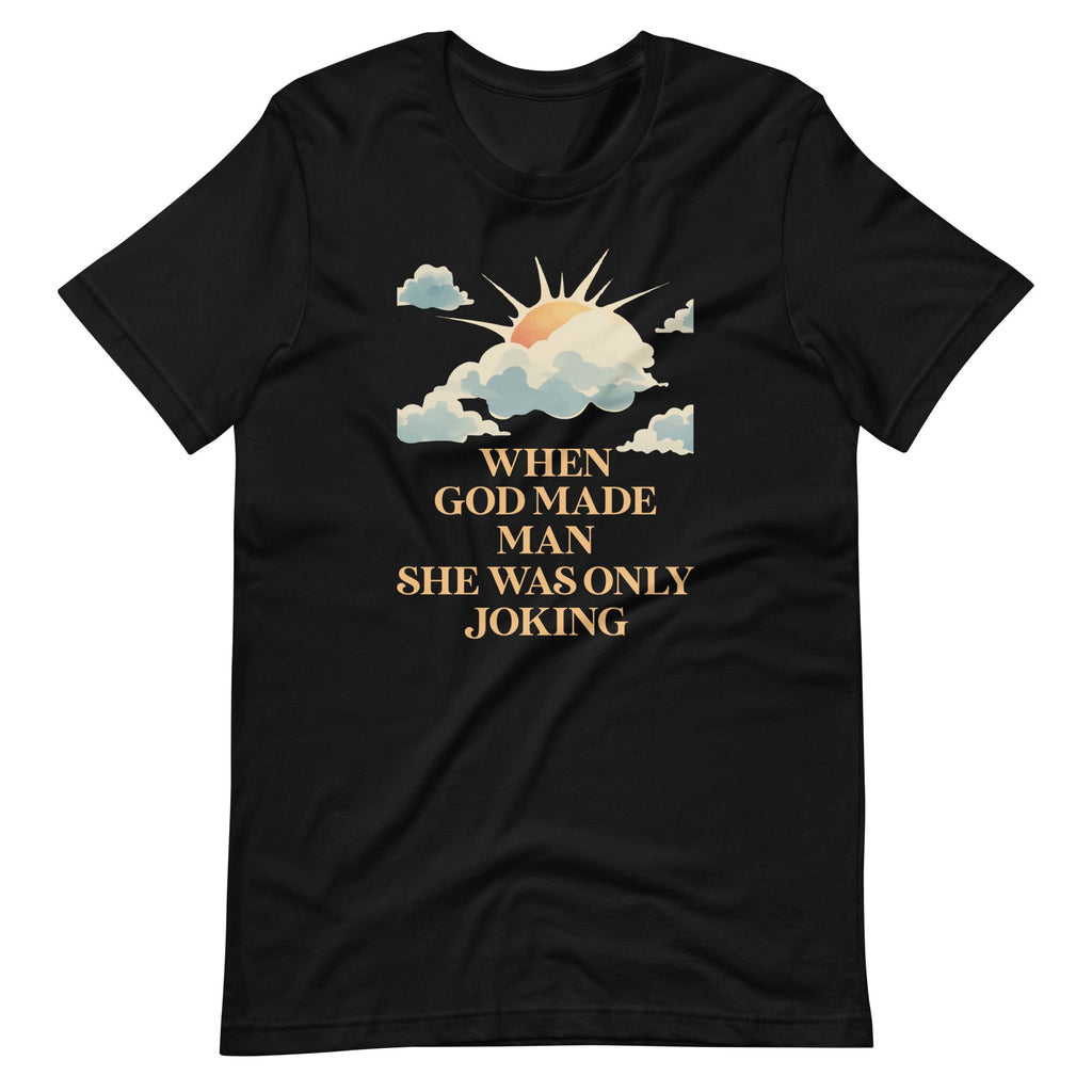 When God Made Man She Was Only Joking Feminist Humor Unisex product image 7