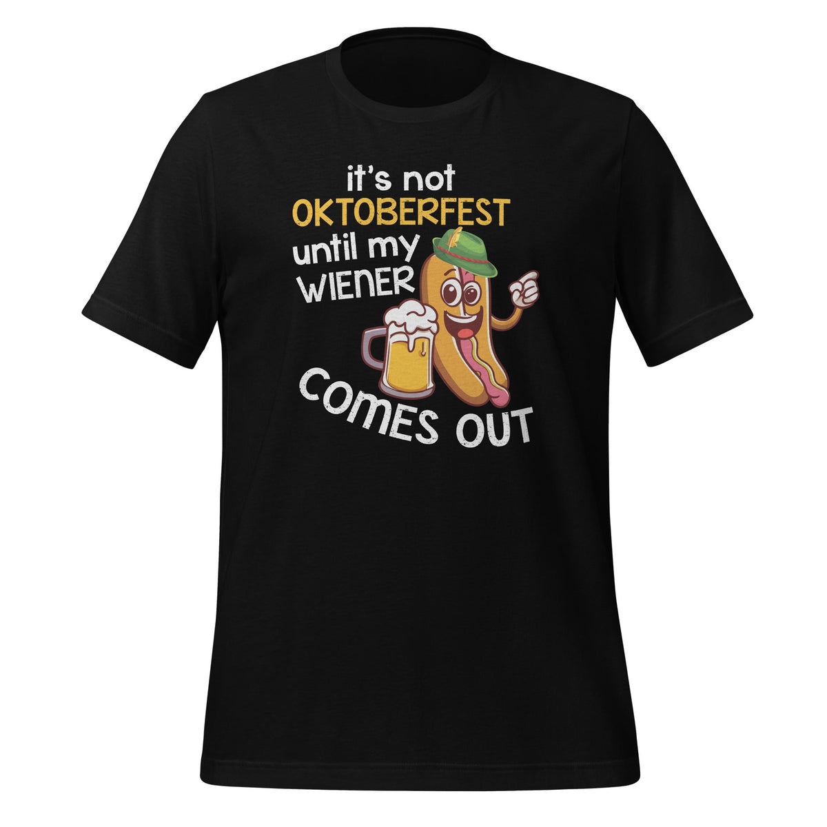 It's Not Oktoberfest Until My Wiener Comes Out Funny Unisex product image 1