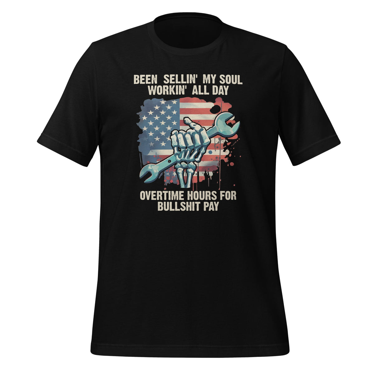 Been Sellin My Soul Workin All Day Overtime Hours Unisex product image 1