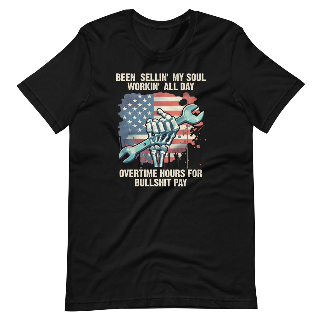 Been Sellin My Soul Workin All Day Overtime Hours Unisex product image 6