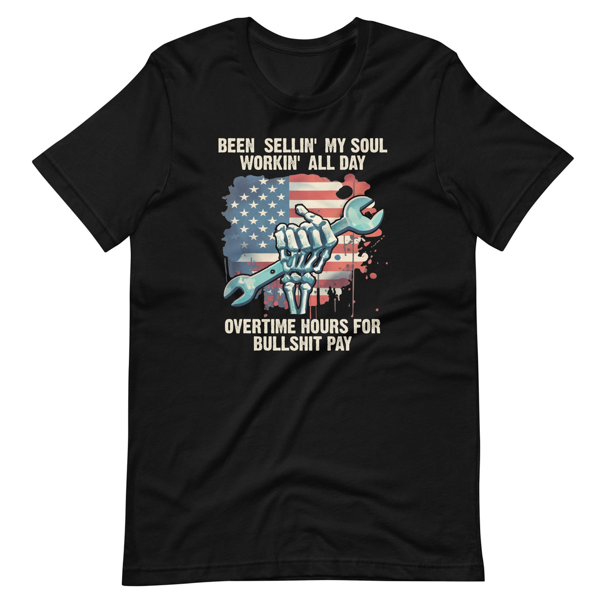 Been Sellin My Soul Workin All Day Overtime Hours Unisex product image 6