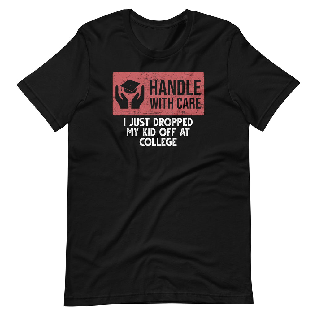 Handle With Care I Just Dropped My Kid Off At College product image 6