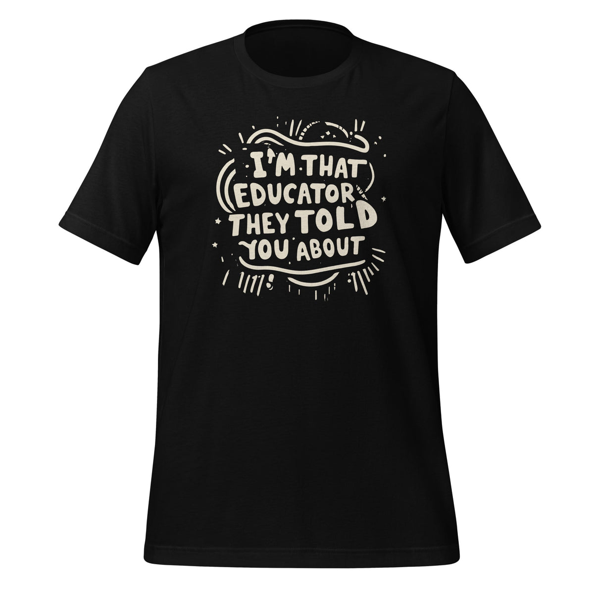 Im That Educator They Told You About Funny Teacher product image 1