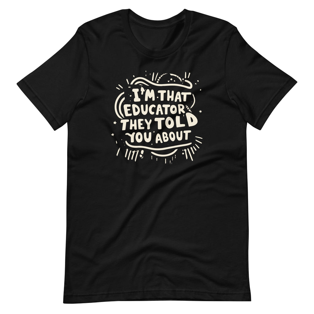 Im That Educator They Told You About Funny Teacher product image 6
