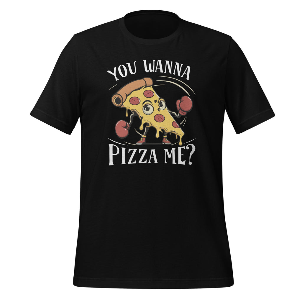 You Wanna Pizza Me Food Foodie Lover Fast Unisex T-Shirt product image 1