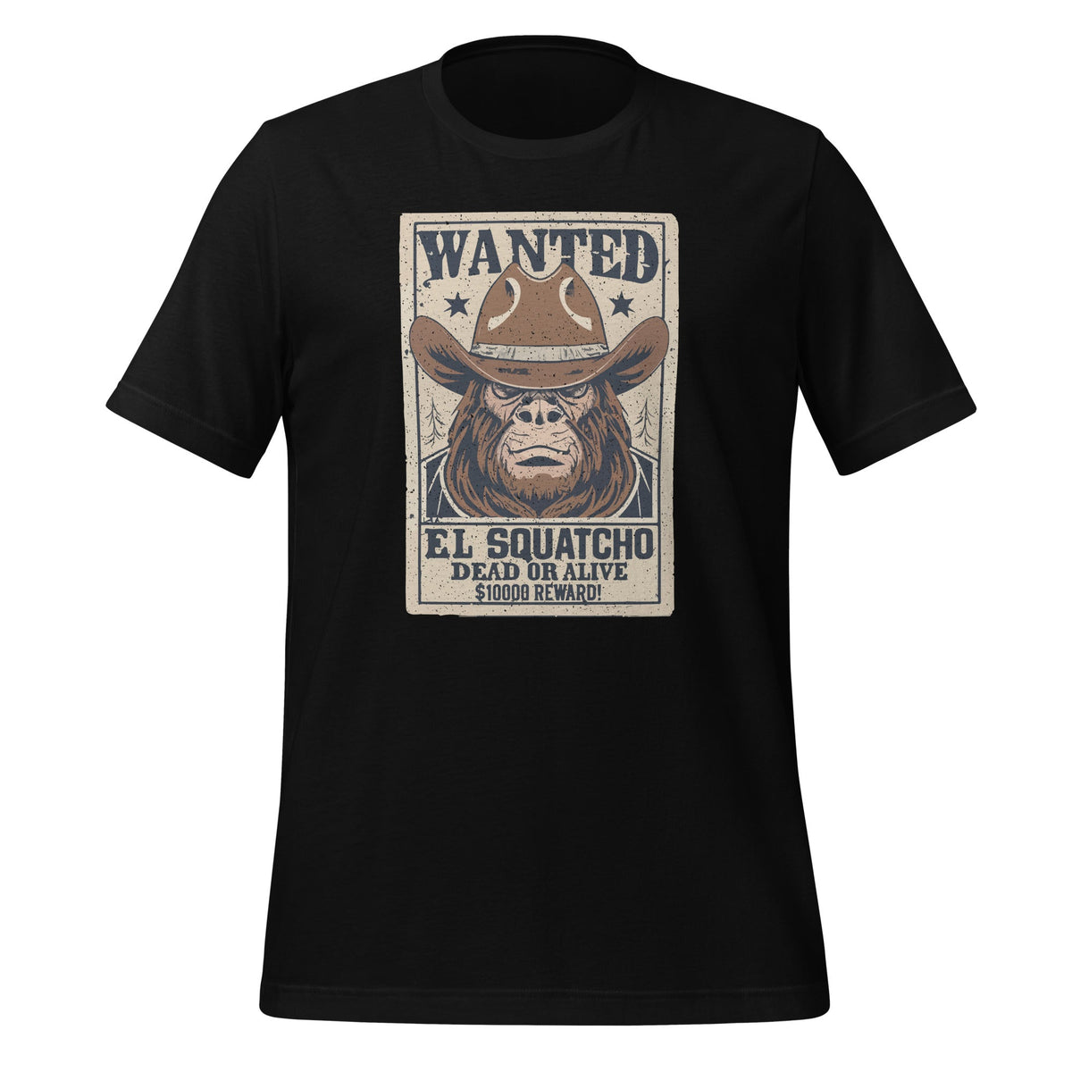 Funny El Squatcho Wanted Poster Western Bigfoot Sasquatch Unisex T-Shirt