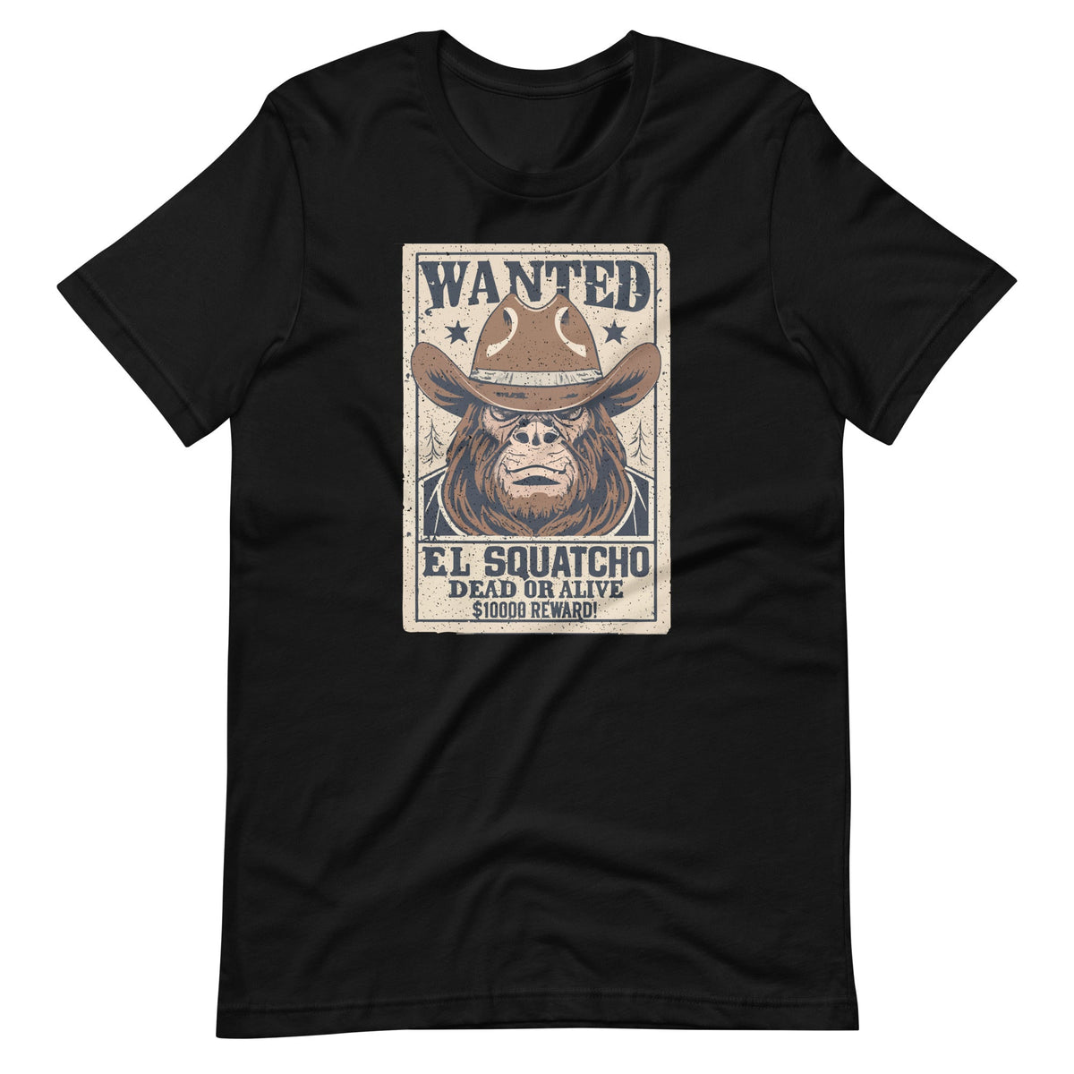 Funny El Squatcho Wanted Poster Western Bigfoot Sasquatch Unisex T-Shirt