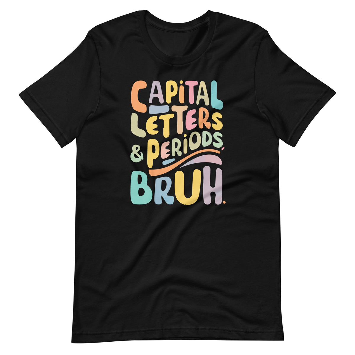 Capital Letters And Periods Bruh ELA Teacher Funny Unisex product image 6