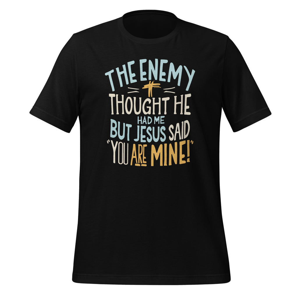 The Enemy Thought He Had Me But Jesus Said You Are Mine product image 1