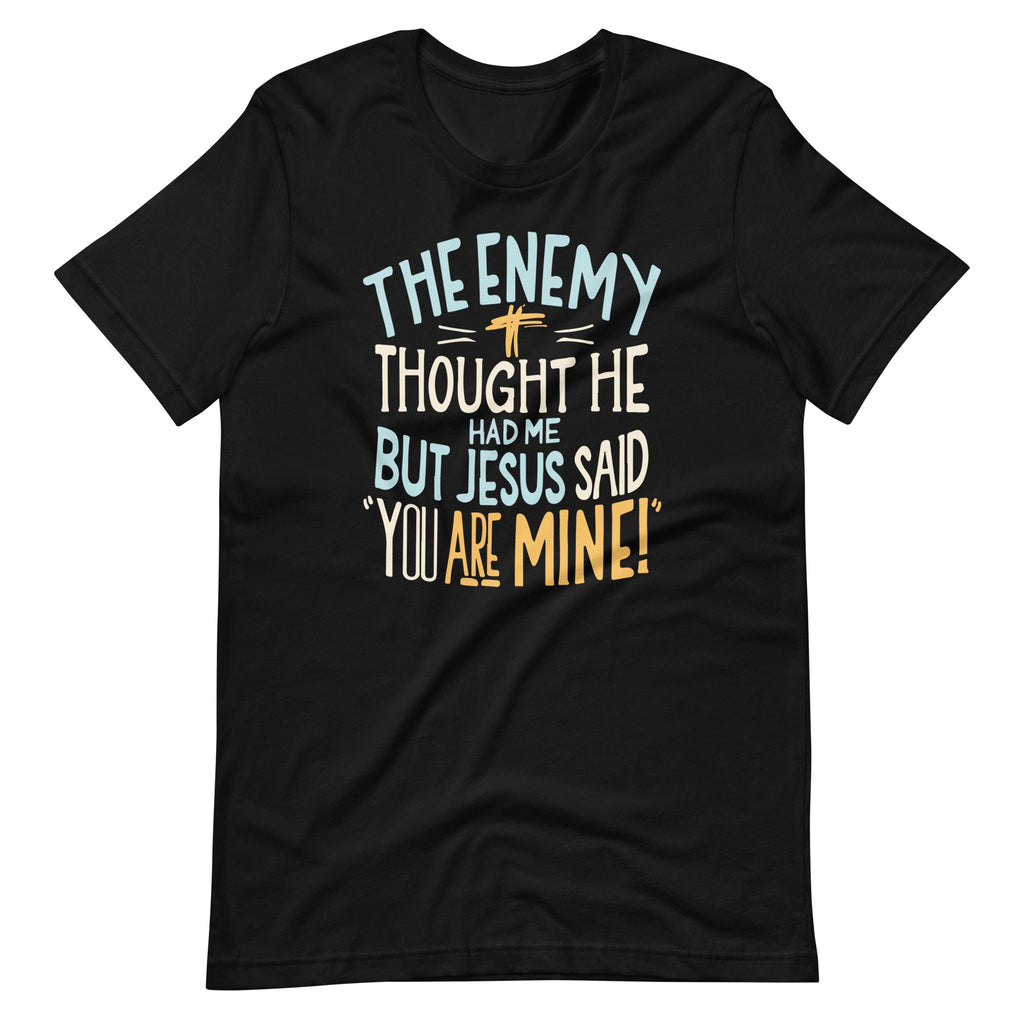 The Enemy Thought He Had Me But Jesus Said You Are Mine product image 6