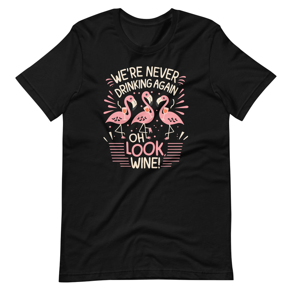 We're Never Drinking Again Oh Look Wine Funny Flamingo product image 6