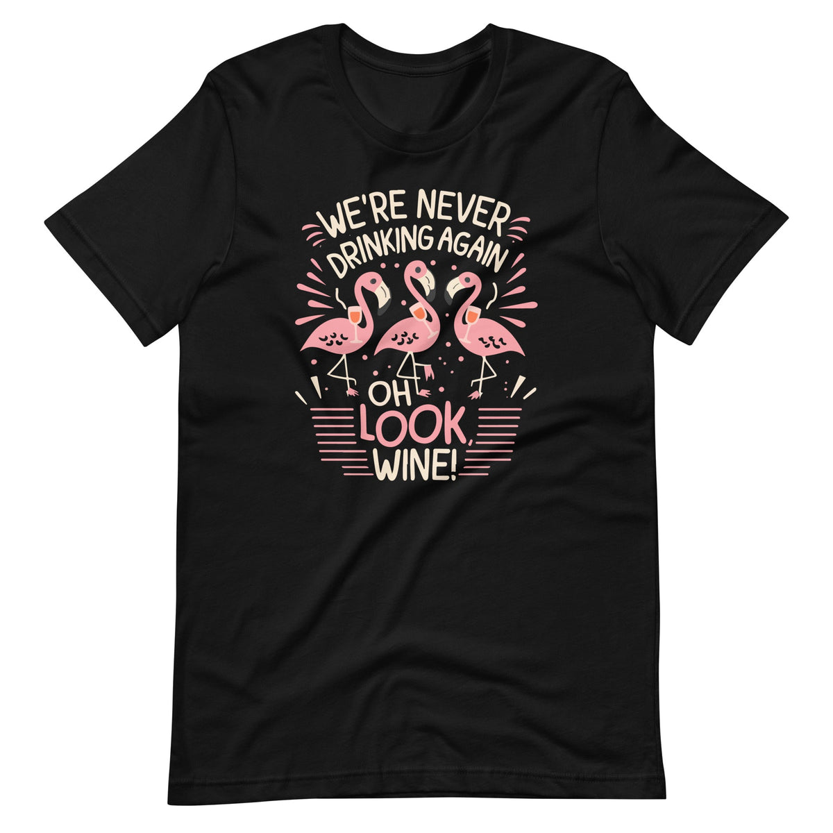 We're Never Drinking Again Oh Look Wine Funny Flamingo product image 6