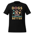 Dogs Make Everything Better Animal Dog Lover Saying Unisex product image 1