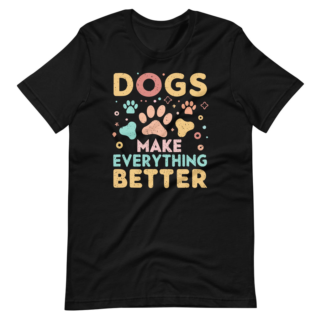 Dogs Make Everything Better Animal Dog Lover Saying Unisex product image 6