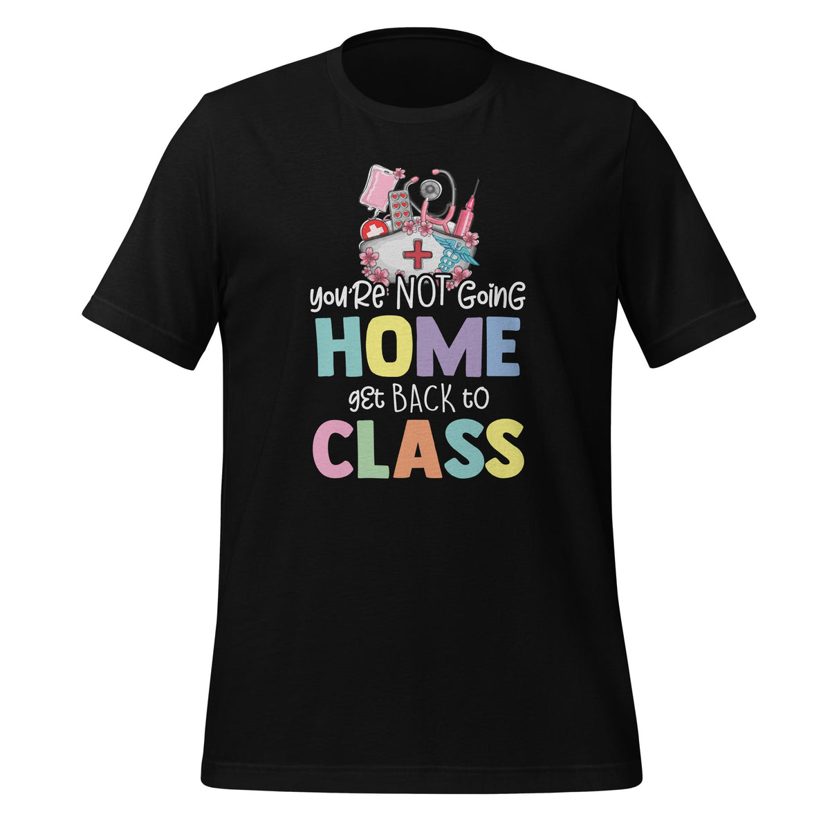 You're Not Going Home Get Back To Class School Nurse On product image 1