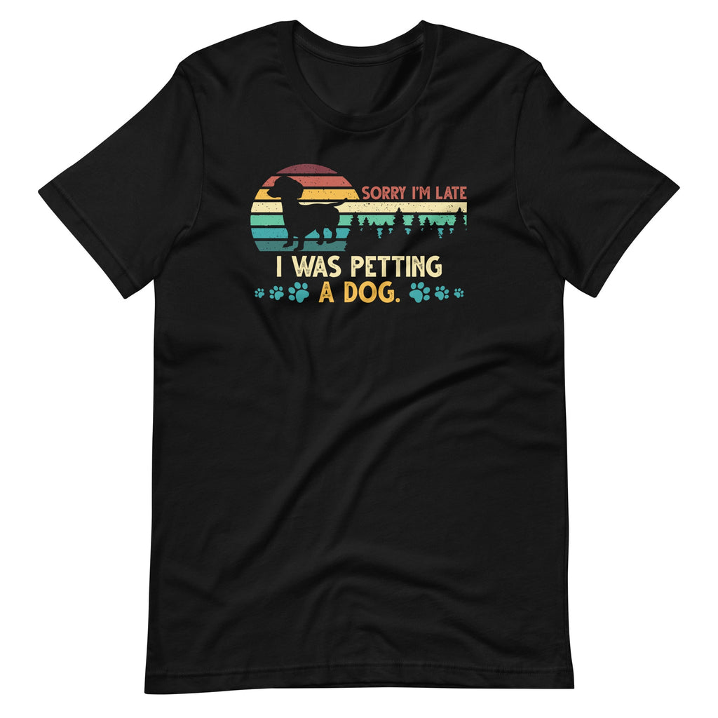 Sorry I'm Late I Was Petting a Dog Always Lovers Unisex product image 2