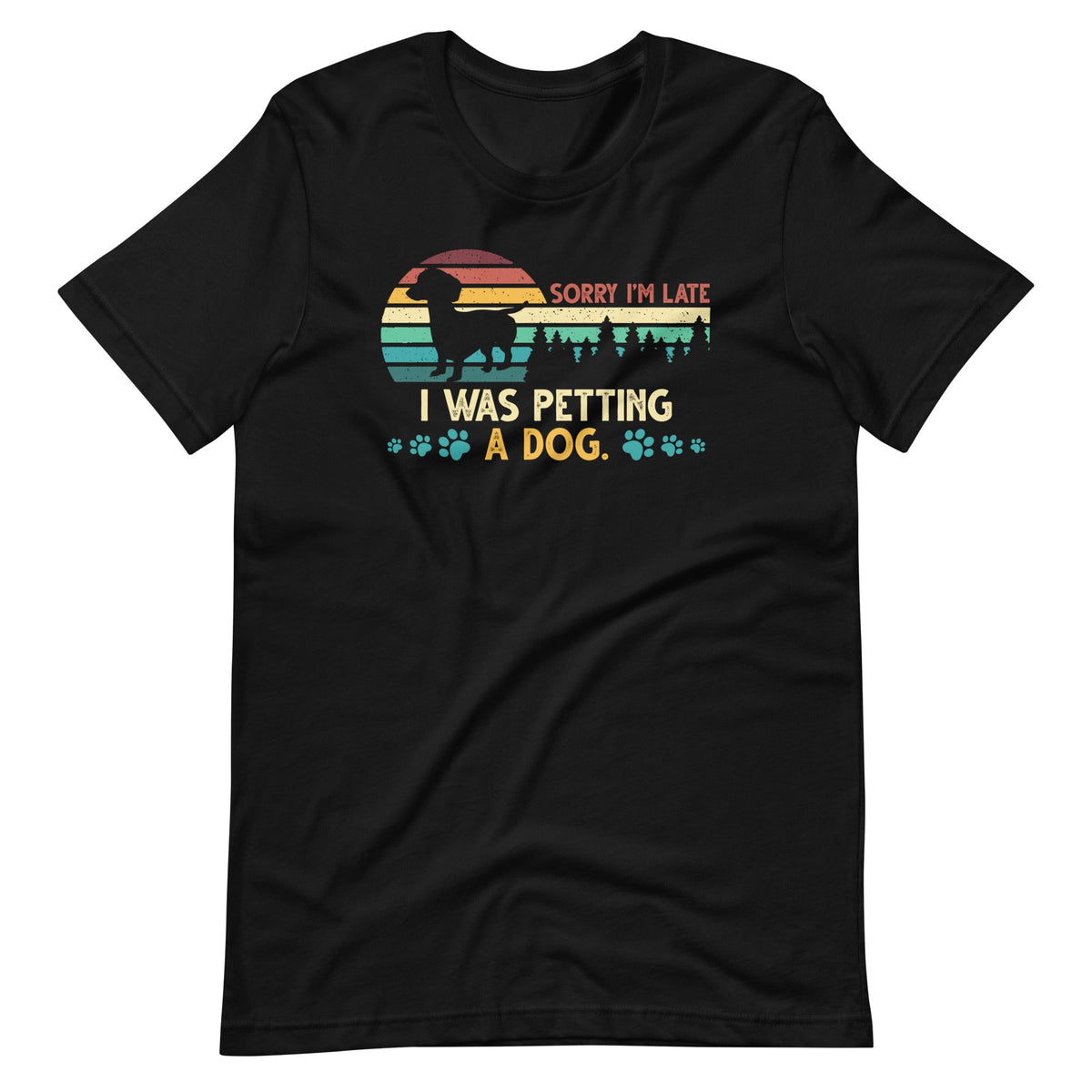 Sorry I'm Late I Was Petting a Dog Always Lovers Unisex product image 2