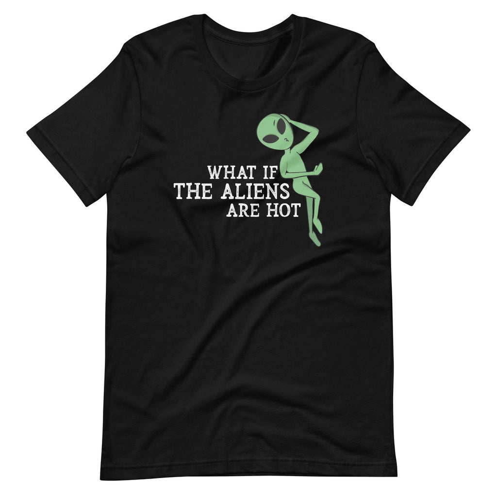 What If The Aliens Are Hot Funny Saying Sarcastic Humor product image 2