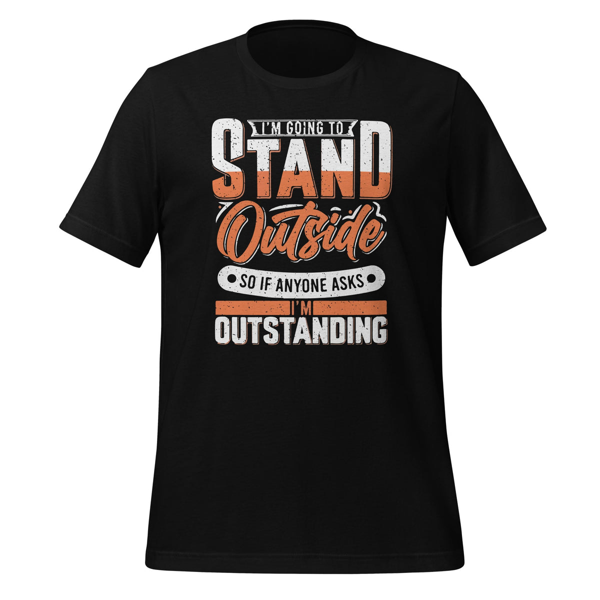 Im Going To Stand Outside So If Anyone Asks Im Outstanding product image 1