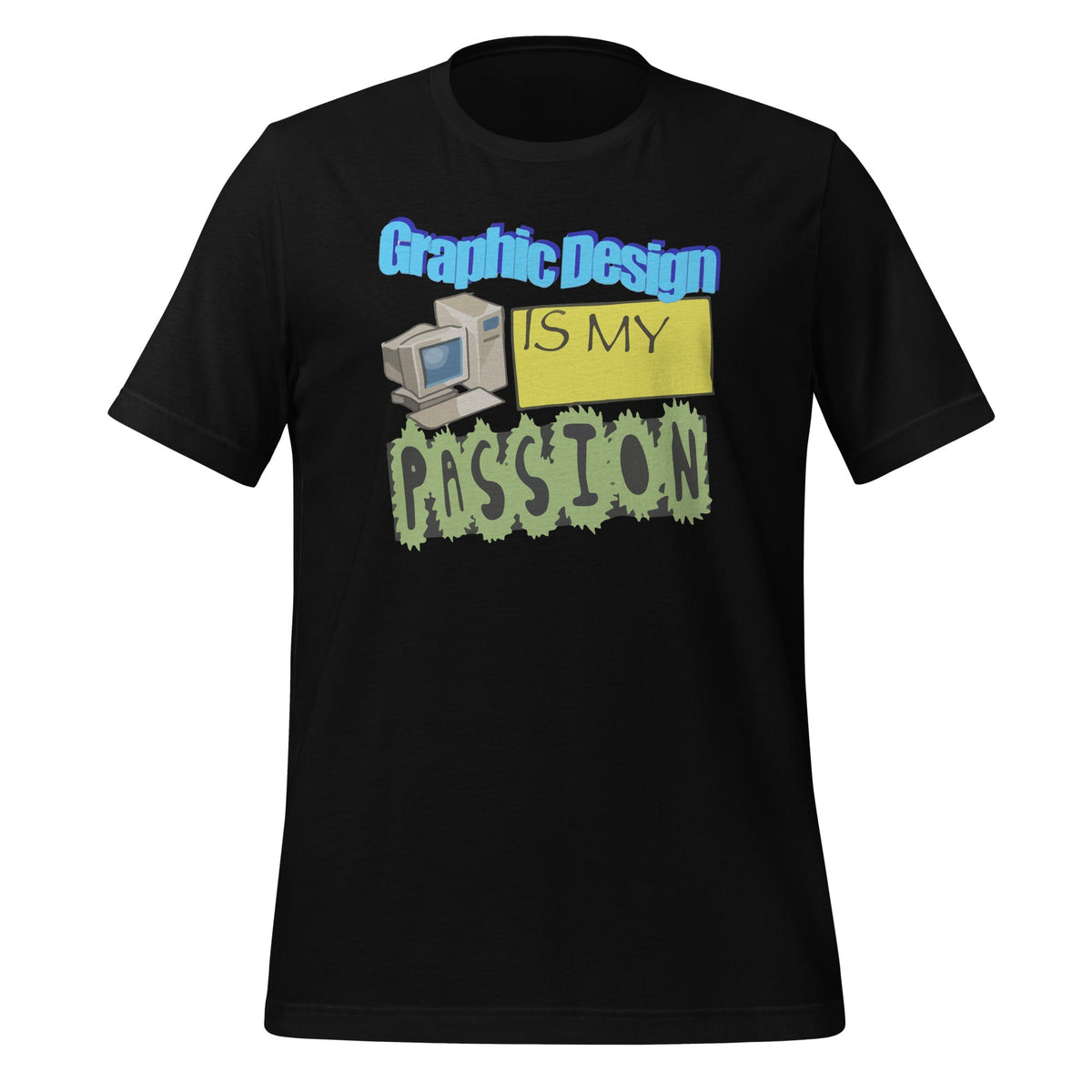 Graphic Design Is My Passion WordArt Pun Meme Unisex T-Shirt product image 1