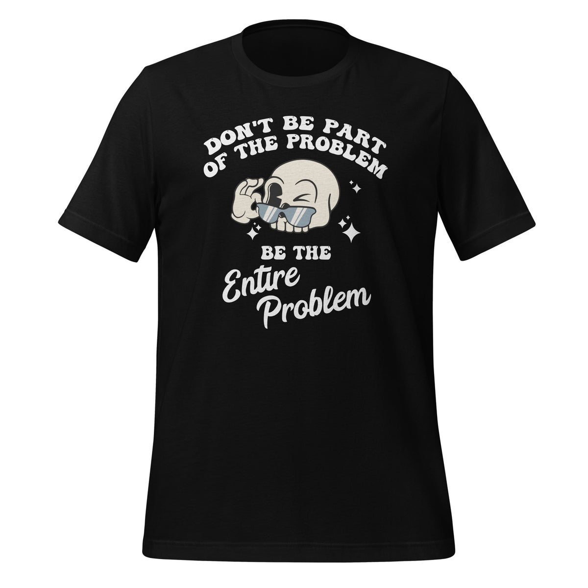 Don't Be Part of The Problem Be Entire Unisex T-Shirt product image 1