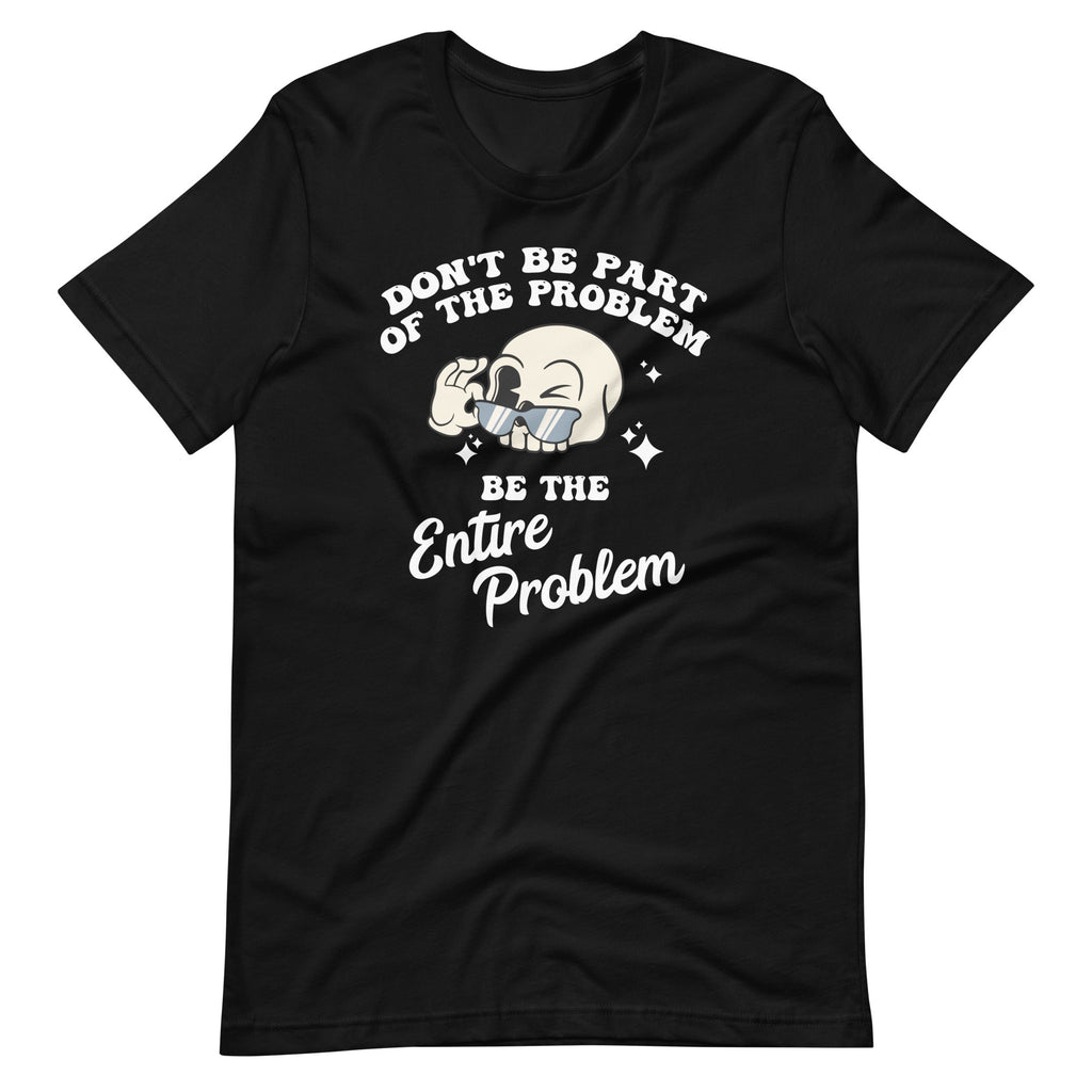 Don't Be Part of The Problem Be Entire Unisex T-Shirt product image 2