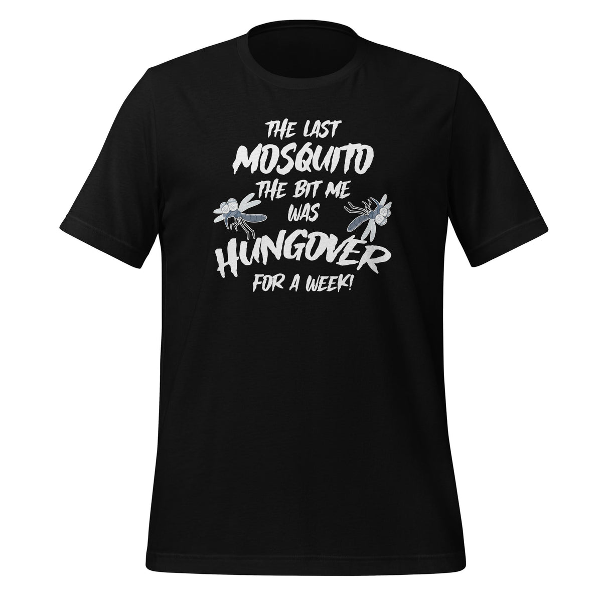 Last Mosquito That Bit Me Was Hungover For A Week Drunk product image 1