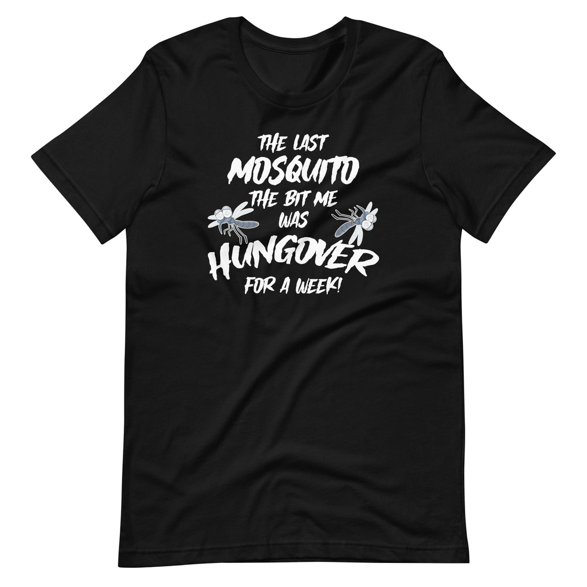 Last Mosquito That Bit Me Was Hungover For A Week Drunk product image 2