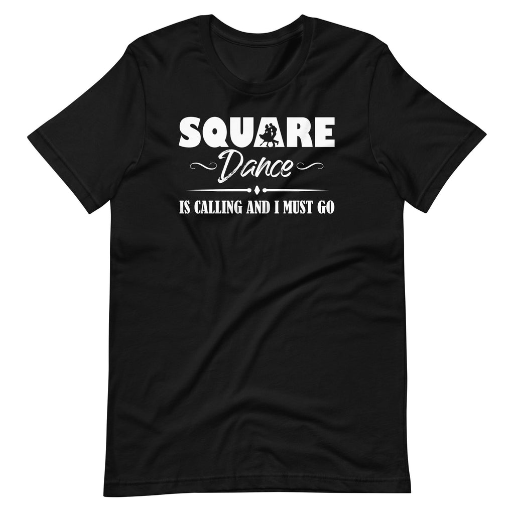 Square Dance Is Calling And I Must Go Dancing Month Unisex product image 2