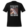 The Best Players Are On Bench Piano Player Pianist Unisex product image 1