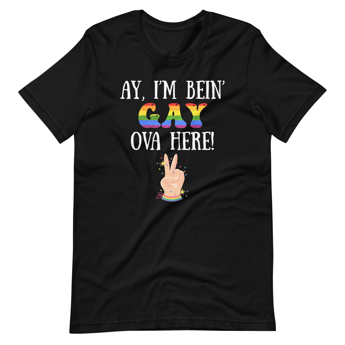 Ay I'm Being Gay Over Here Funny Saying Unisex T-Shirt product image 2