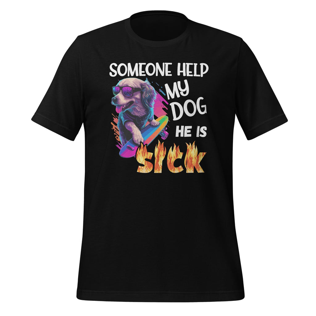 Someone Help My Dog He Is Sick Meme Funny Unisex T-Shirt product image 1