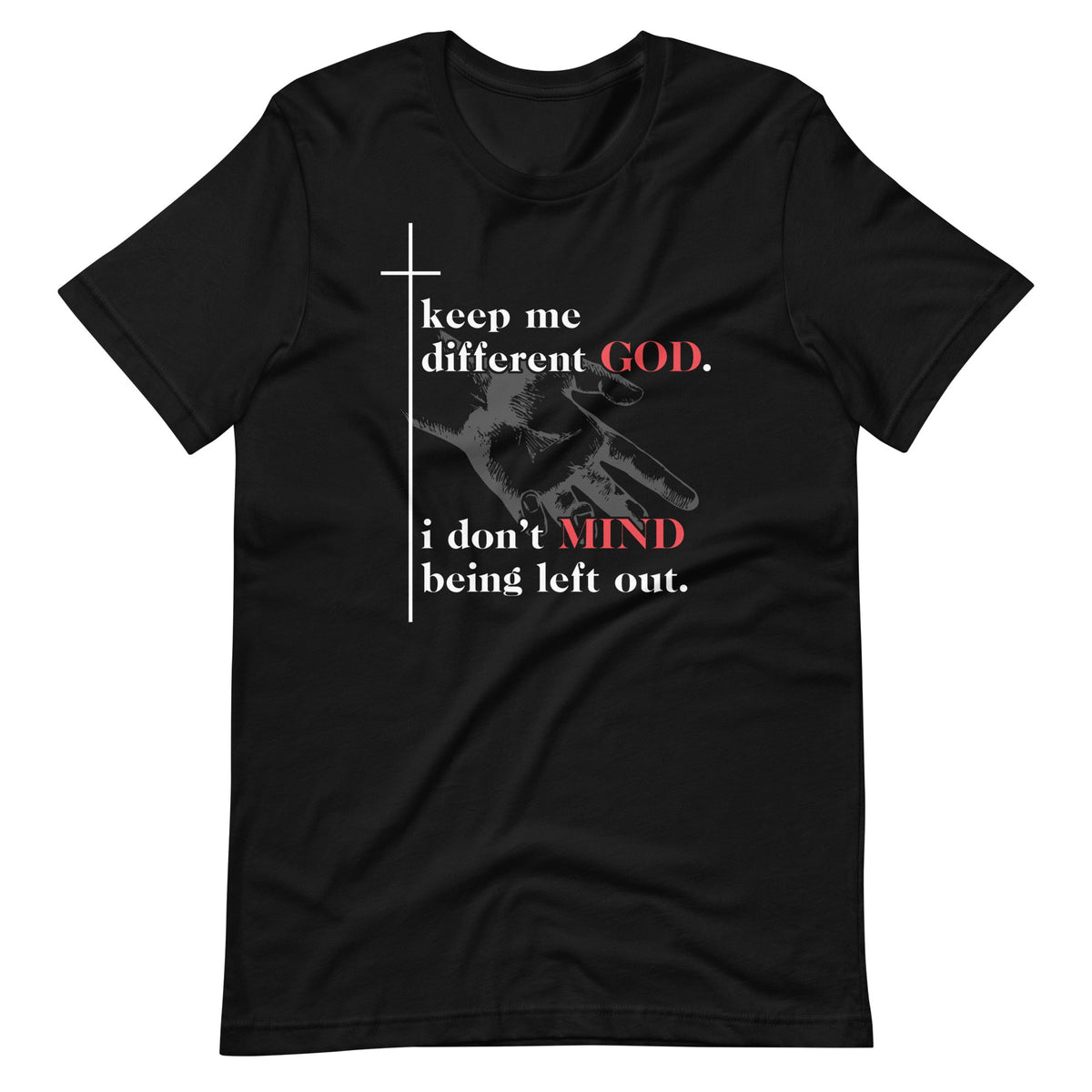 Different God I Don't Mind Being Left Out Quote Unisex product image 1