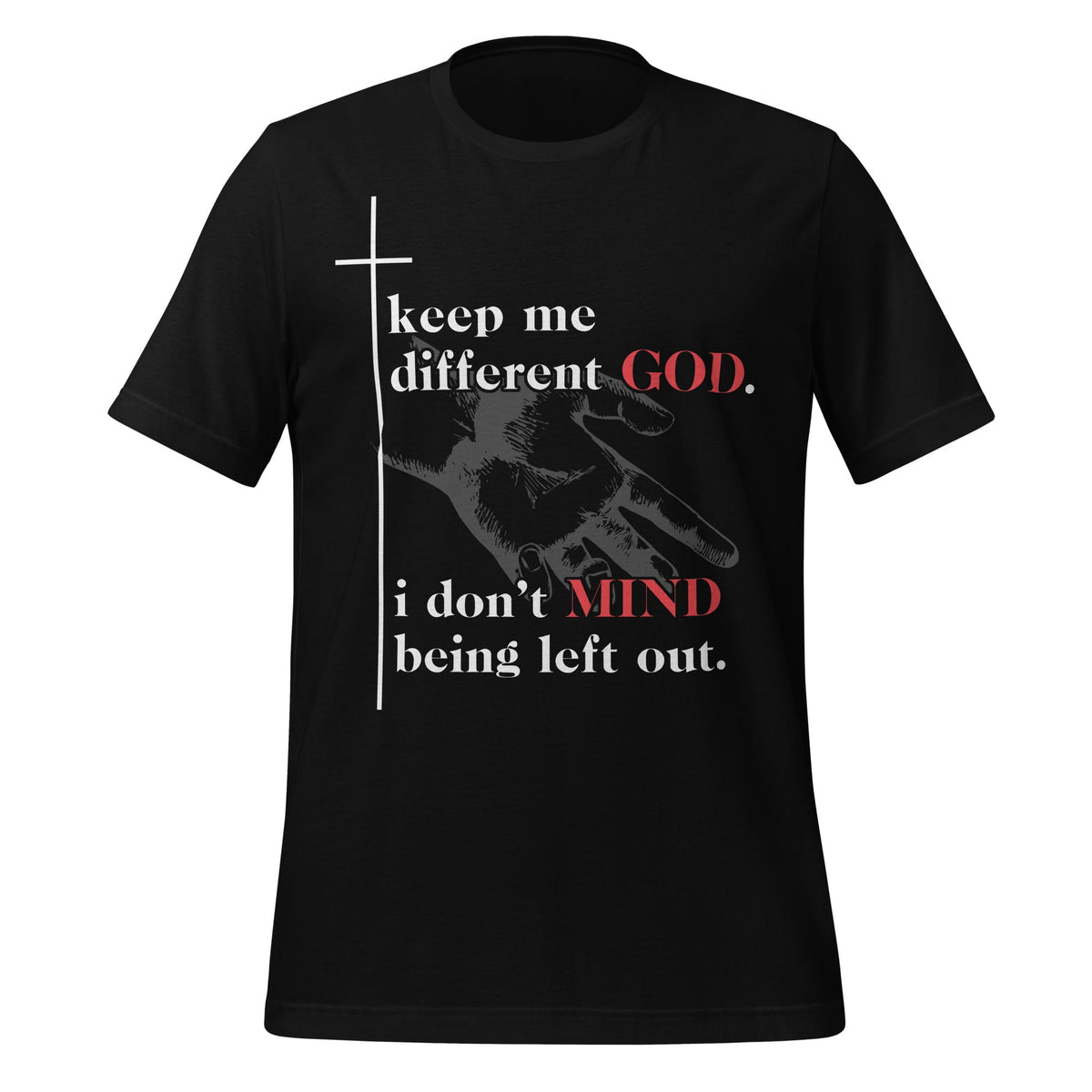 Different God I Don't Mind Being Left Out Quote Unisex product image 2