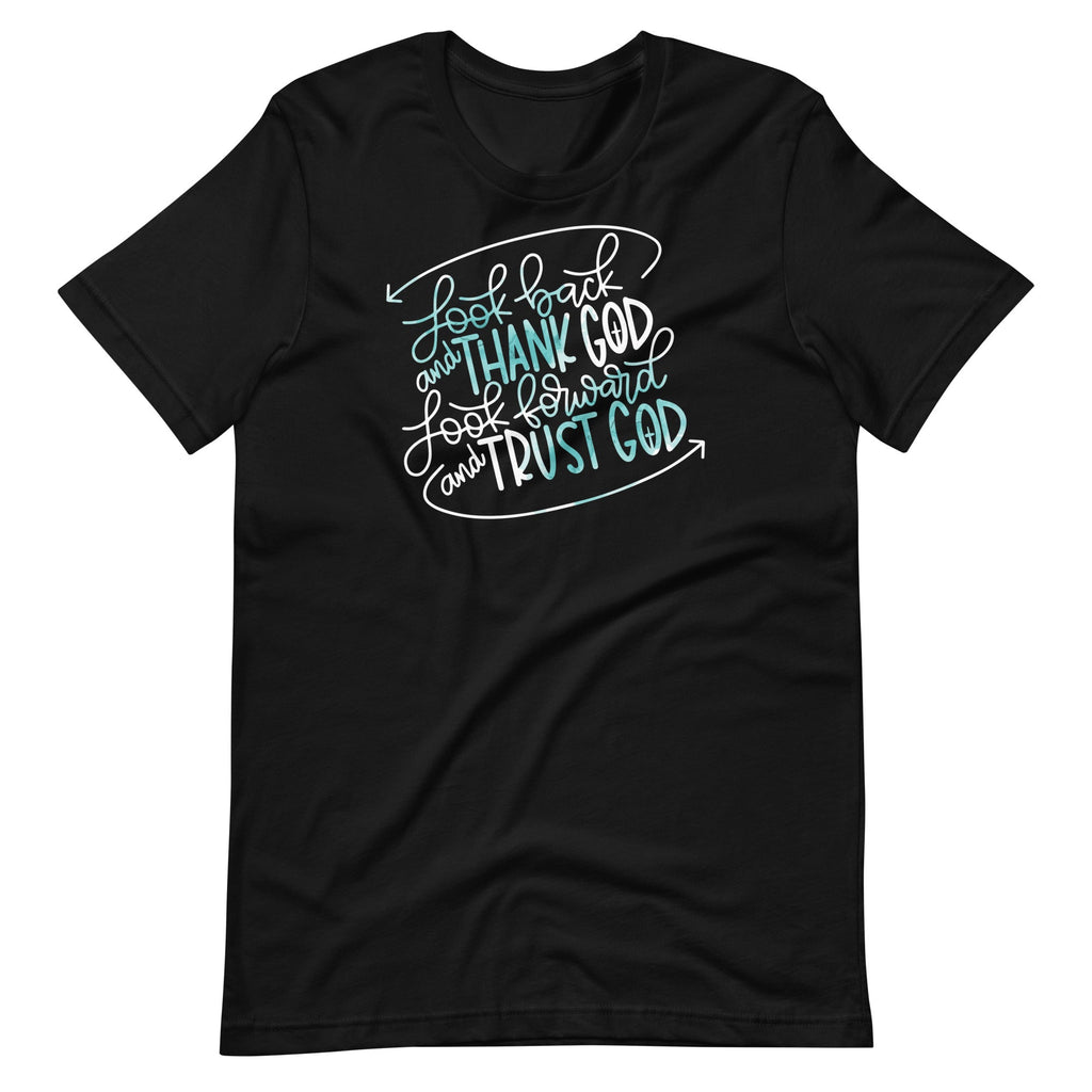 Look Back And Thank God Forward Trust Unisex T-Shirt product image 1