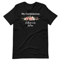 My Condolences To Those Who Lost Me Funny Quote Unisex product image 1