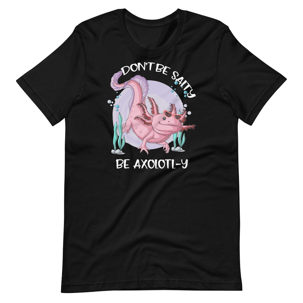 Don't Be Salty, Be Axolotl-y Funny Cute Axolotl Lovers product image 1