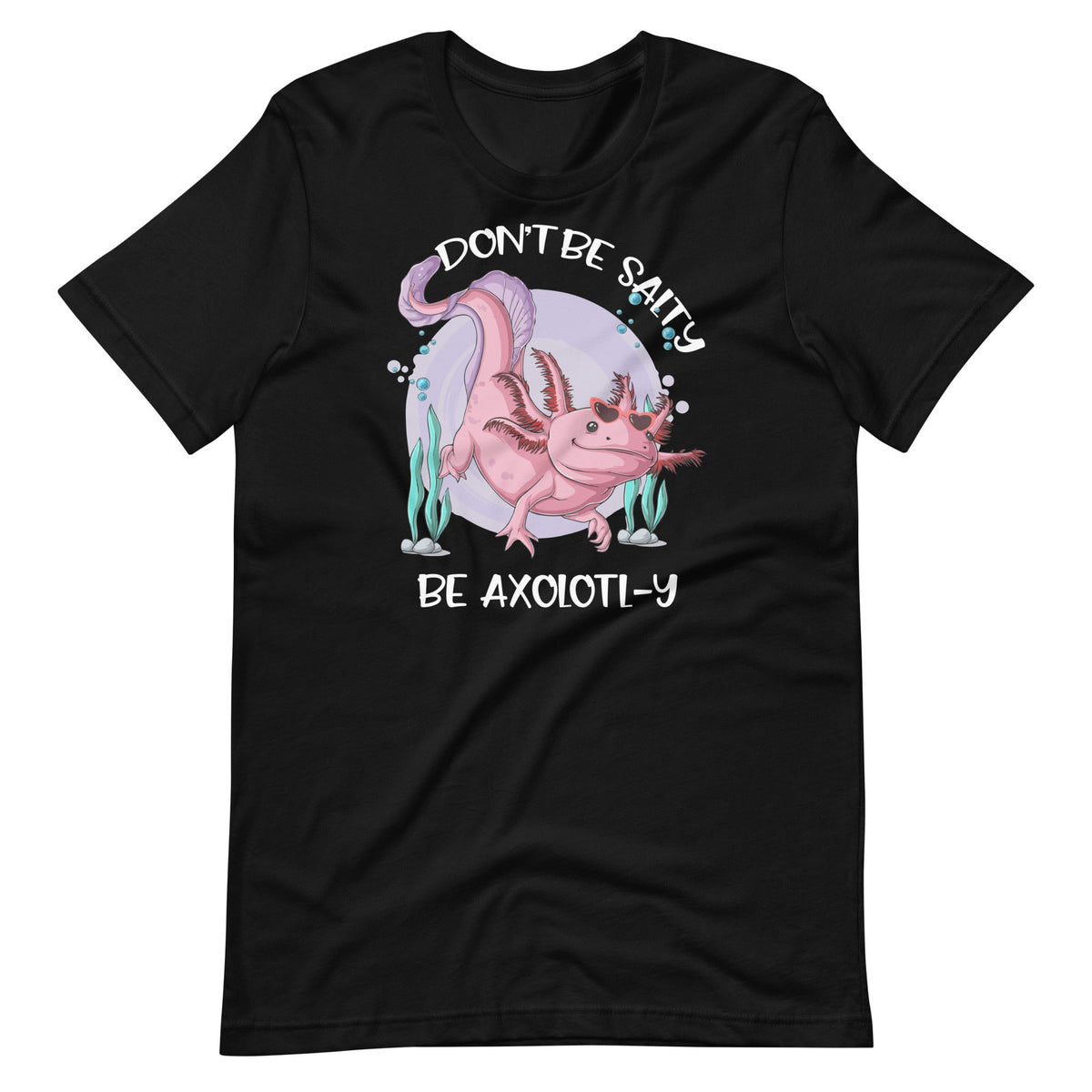 Don't Be Salty, Be Axolotl-y Funny Cute Axolotl Lovers product image 1