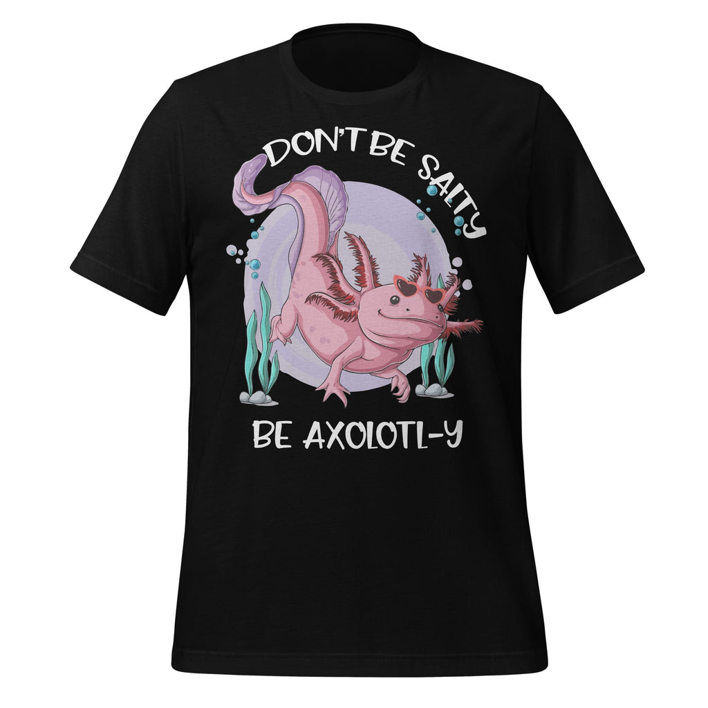 Don't Be Salty, Be Axolotl-y Funny Cute Axolotl Lovers product image 2