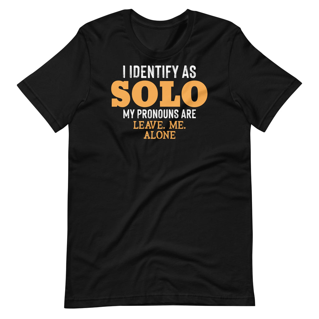 I Identify As Solo Leave Me Alone Funny Quote Unisex T-Shirt product image 1