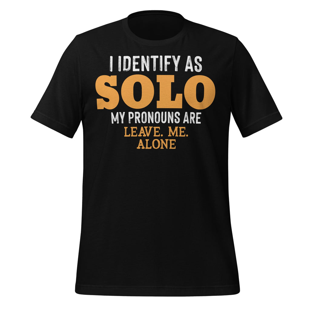 I Identify As Solo Leave Me Alone Funny Quote Unisex T-Shirt product image 2