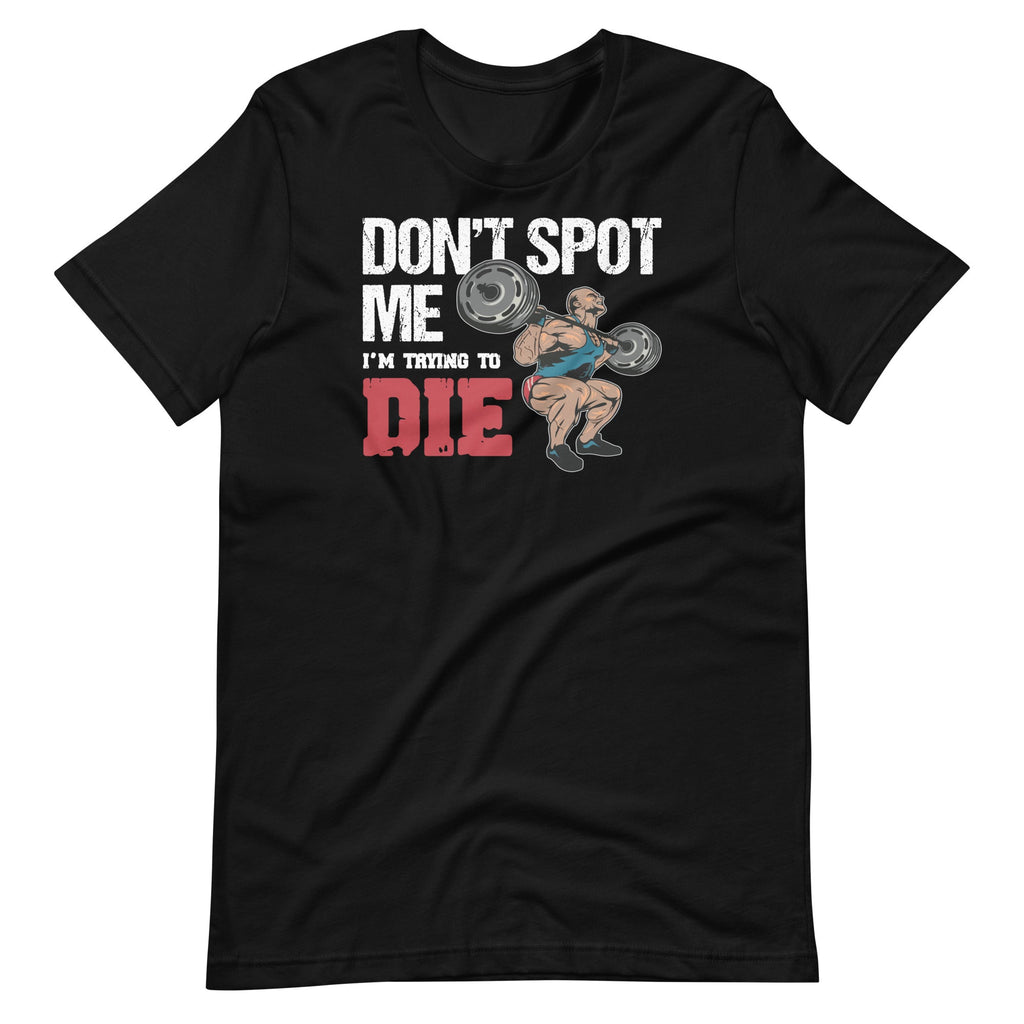 Don't Spot Me, I'm Trying to Die Bodybuilding Lifting product image 1
