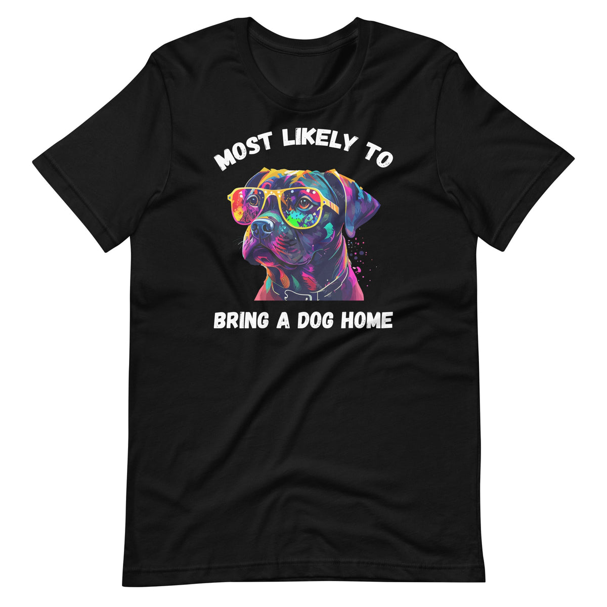 Most Likely To Bring A Dog Home Animal Boxer Rescue Unisex product image 1