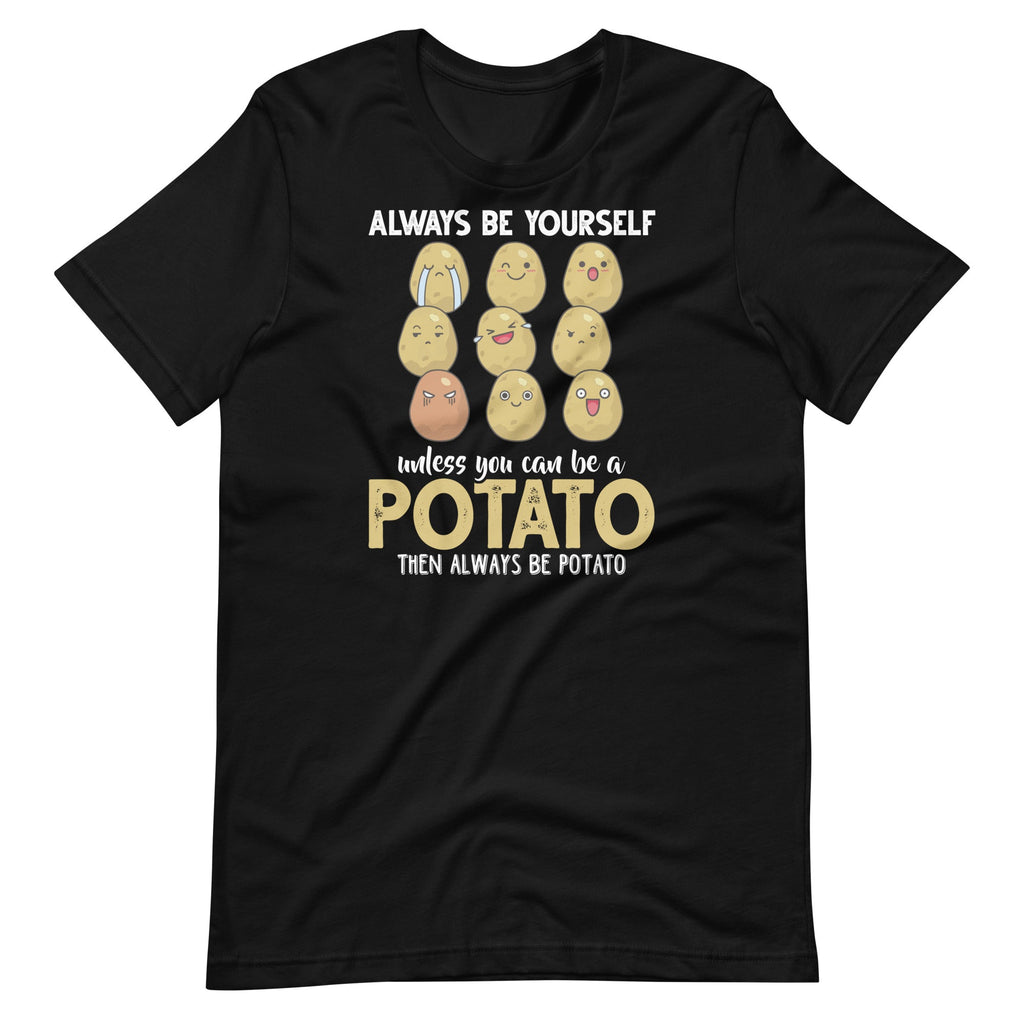 Always Be Yourself Unless You Can Be A Potato Funny Unisex product image 1