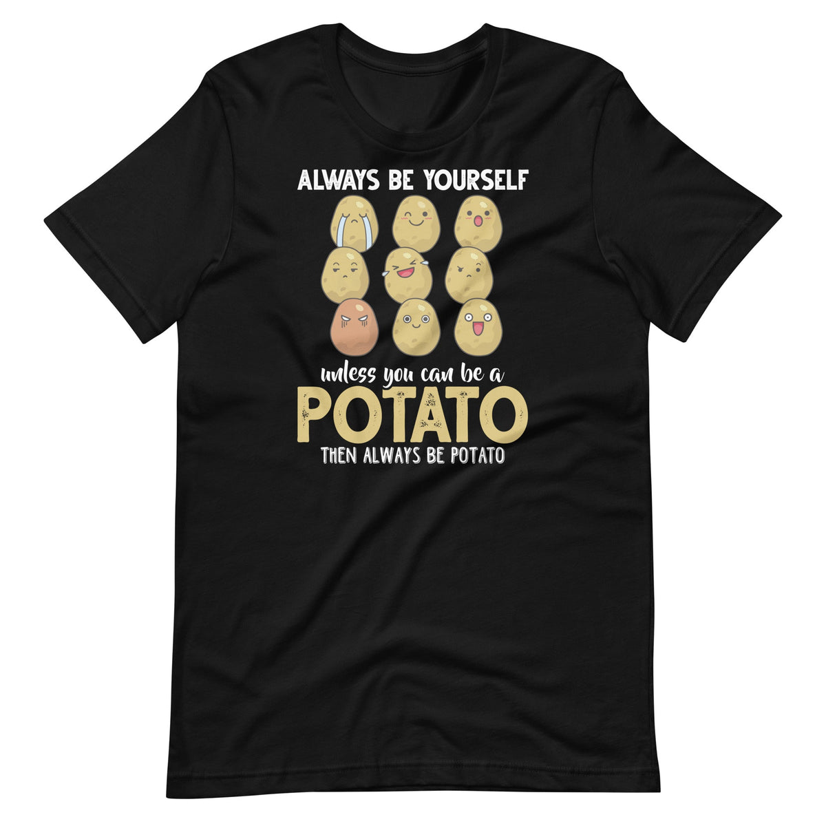 Always Be Yourself Unless You Can Be A Potato Funny Unisex product image 1